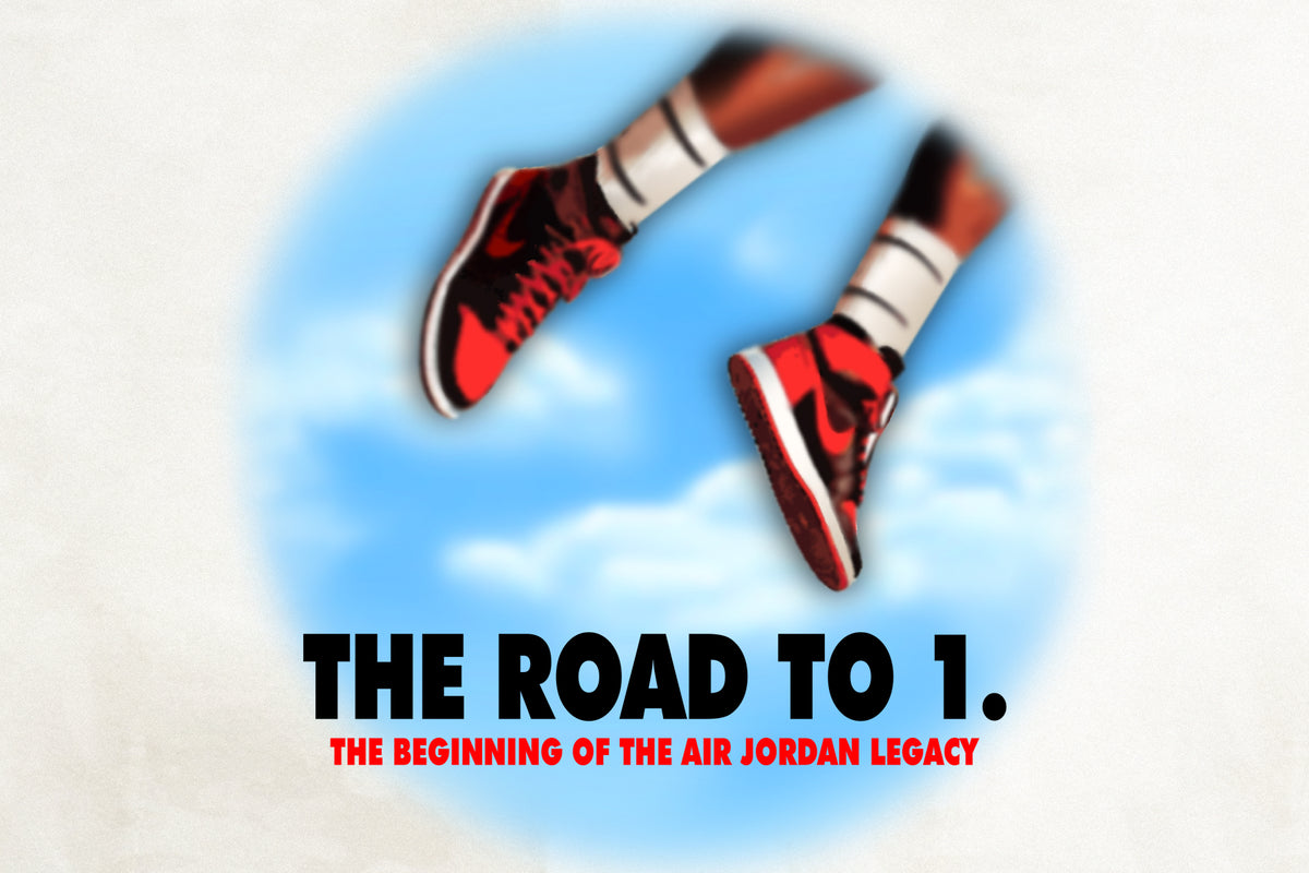 The Road to 1: The Beginning of the Air Jordan Legacy